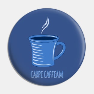 Carpe Caffeam Pin