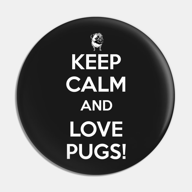 Keep Calm and Love Pugs Pin by HoLDoN4Sec