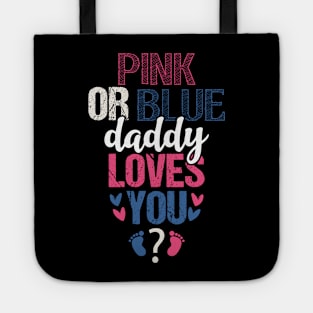 Pink or blue daddy loves you Tote