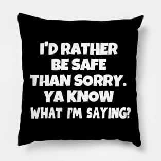 Better be safe than sorry! Pillow