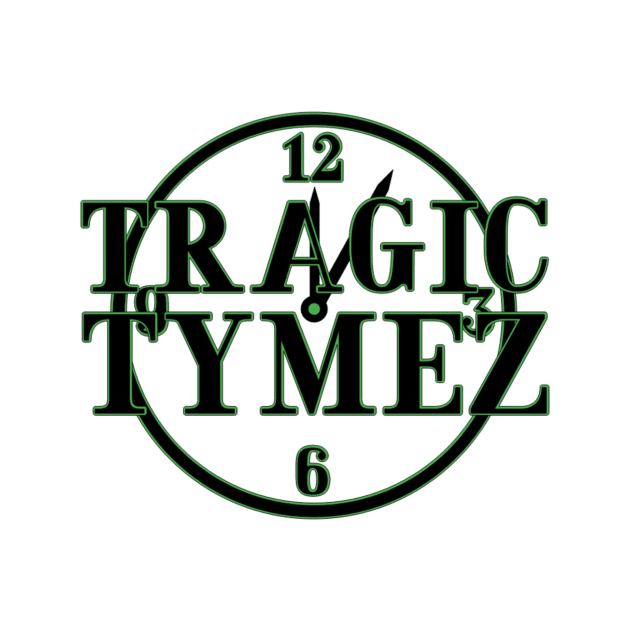 Tragic Tymez White, Green, and Black by The Tymez Podcast