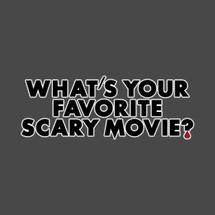 What's Your Favorite Scary Movie? T-Shirt