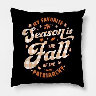 My Favorite Season Is the Fall Of Patriarchy Feminist Autumn Pillow