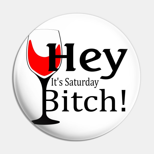 Hey, It's Saturday Bitch! Pin by Stupid Coffee Designs