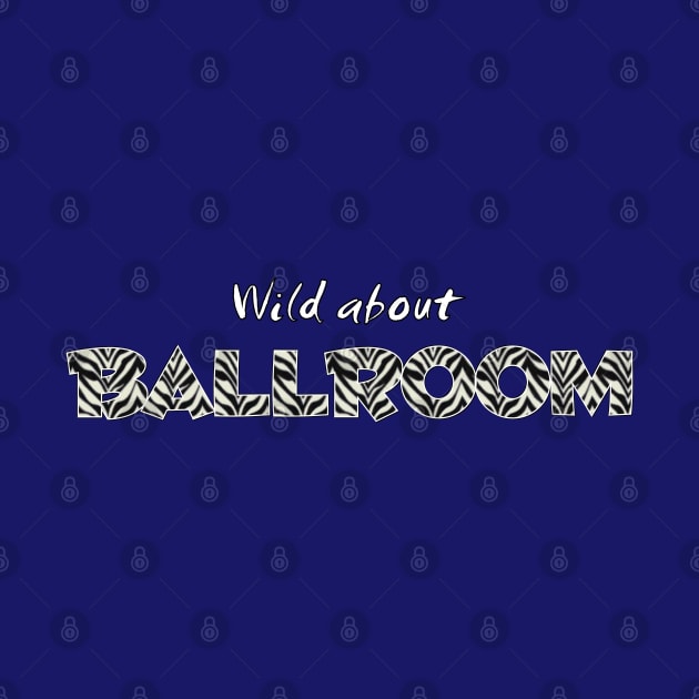 Wild About Ballroom by Simple Life Designs