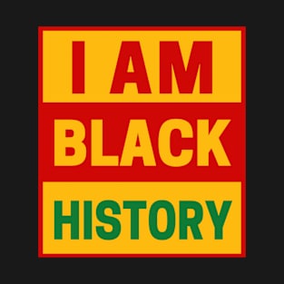 I am Black History T-Shirt