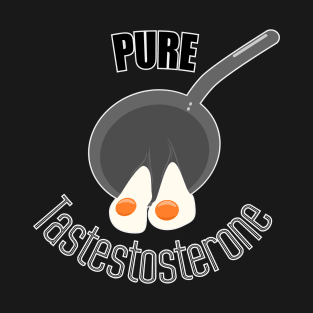 Pure tastestosterone T-Shirt