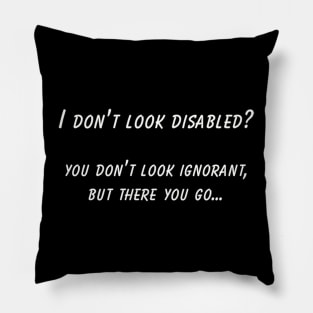 Hidden Disability Awareness T-Shirt, "I Don't Look Disabled" Quote, Empowerment, Thoughtful Gift for Disability Advocacy Pillow