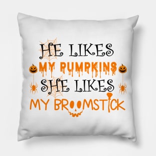 He Likes My Pumpkins She Likes My Broomstick Halloween Pillow