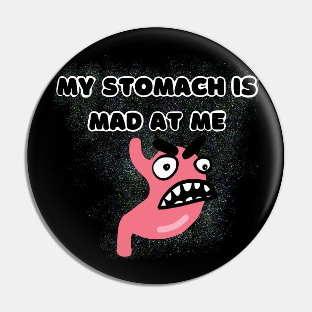 My Stomach is Mad at Me Pin by wildjellybeans