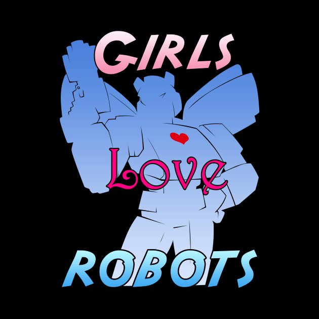 Girls Love Robots by Cybercat