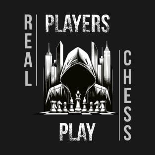 Real Players Play Chess Chess Streetwear T-Shirt
