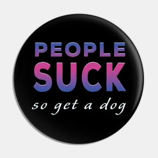 People Suck So Get A Dog Purple Tone Pin