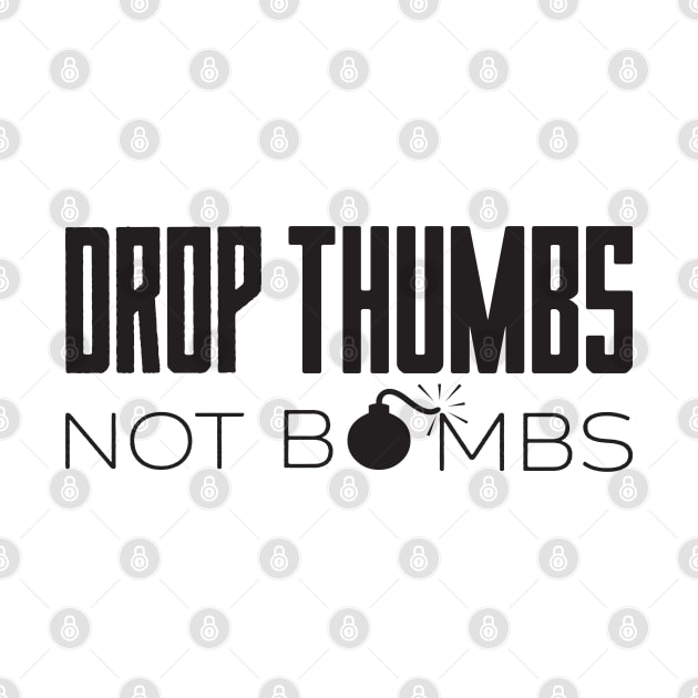 Drop Thumbs Not Bombs banjo life by blackjackdavey