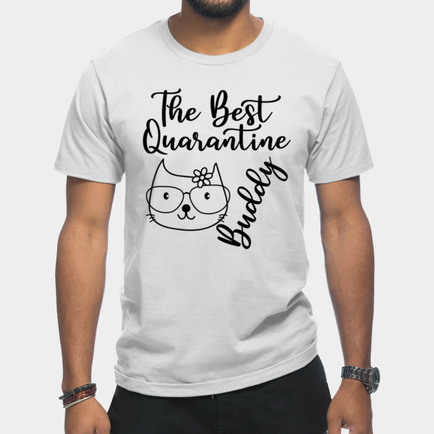 Discover The Best Quarantine Buddy Cat quarantine, Cat mom masks - Cat Quarantine - T-Shirt