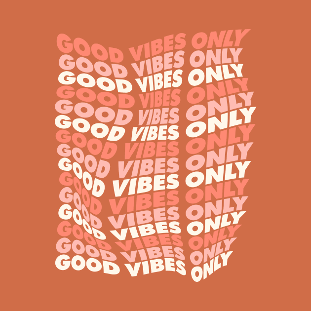 Good Vibes Only by MotivatedType