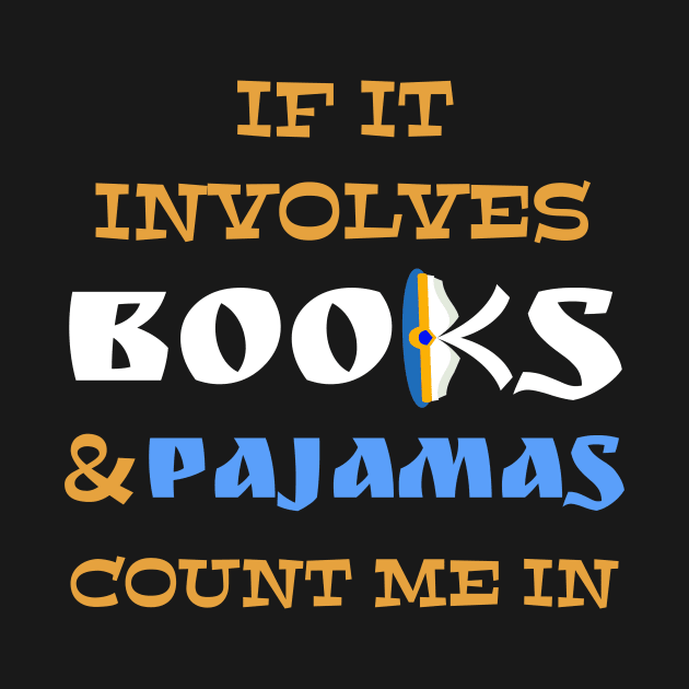 If It Involves Books And Pajamas Count Me In Cool Reader by DDJOY Perfect Gift Shirts