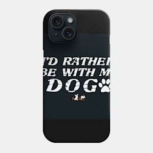 Rather Be With My Dog Phone Case