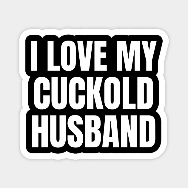 I Love My Cuckold Husband Cuckold Magnet Teepublic 
