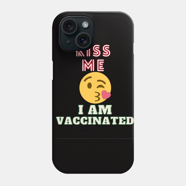 Kiss me I am Vaccinated Phone Case by lavprints