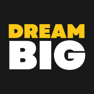 Dream big T-Shirt