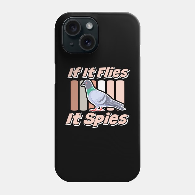 If It Flies It Spies Theory Birds Aren't Real Funny Phone Case by TheDesignDepot