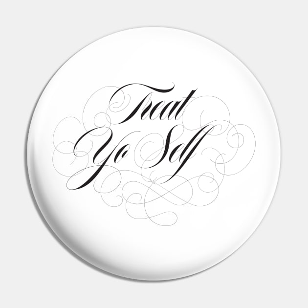 Treat Yo Self Pin by fullgrownham