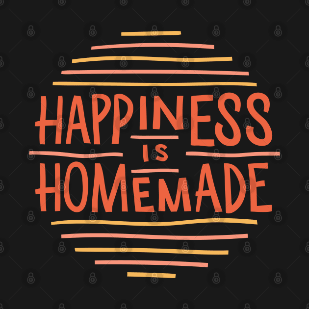 Happiness is Homemade by MimicGaming