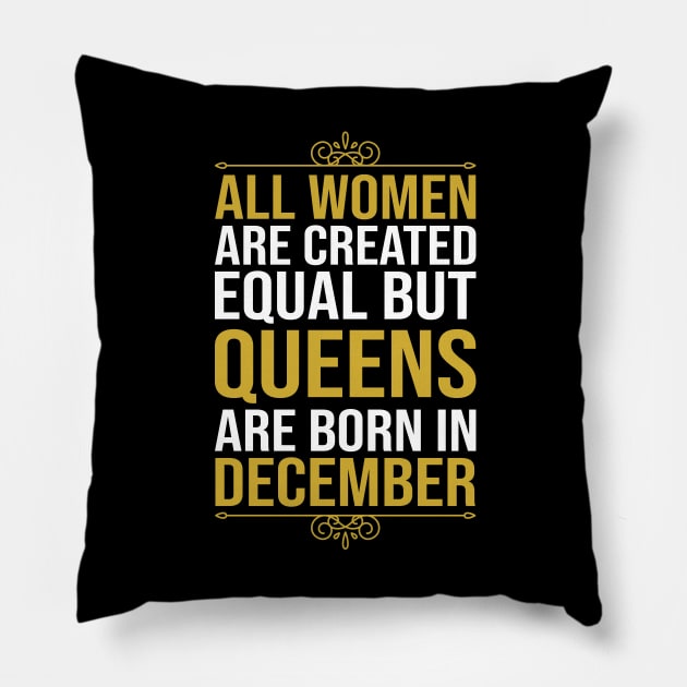 All women are created equal but queens are born in December Pillow by DragonTees