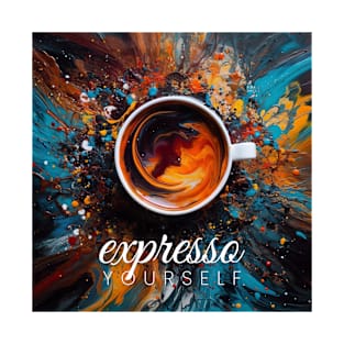 Expresso Yourself! T-Shirt