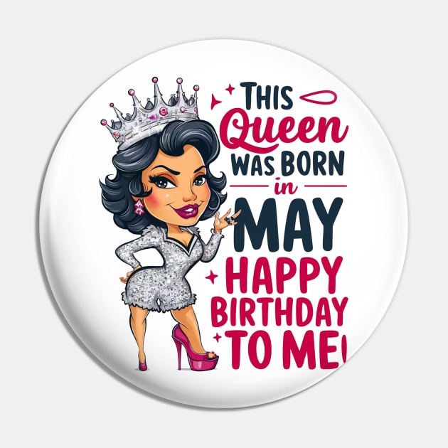 This Queen Was Born In May Happy Birthday To Me Pin by mattiet