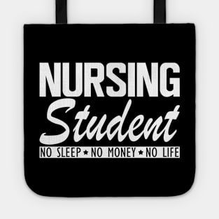 Nursing Student no sleep no money no life w Tote