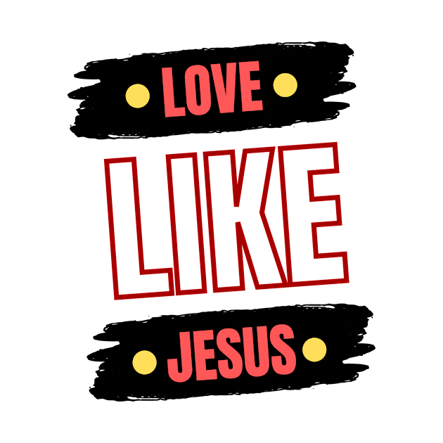 Love Like Jesus | Christian Typography by All Things Gospel