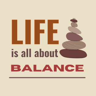 Life is all about balance inspirational quote T-Shirt