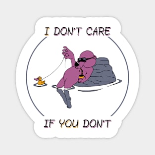 I don't care if you don't Magnet