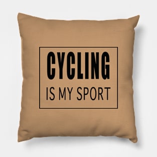 Cycling is My Sport Pillow