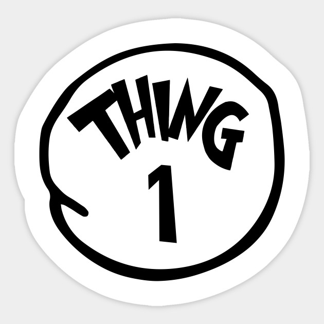 Thing 1 And Thing 2 Shirts Thing 1 Thing One Thing 1 And Thing 2 Sticker Teepublic