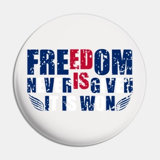 Freedom Is Never Is Given, It Is  Won Pin