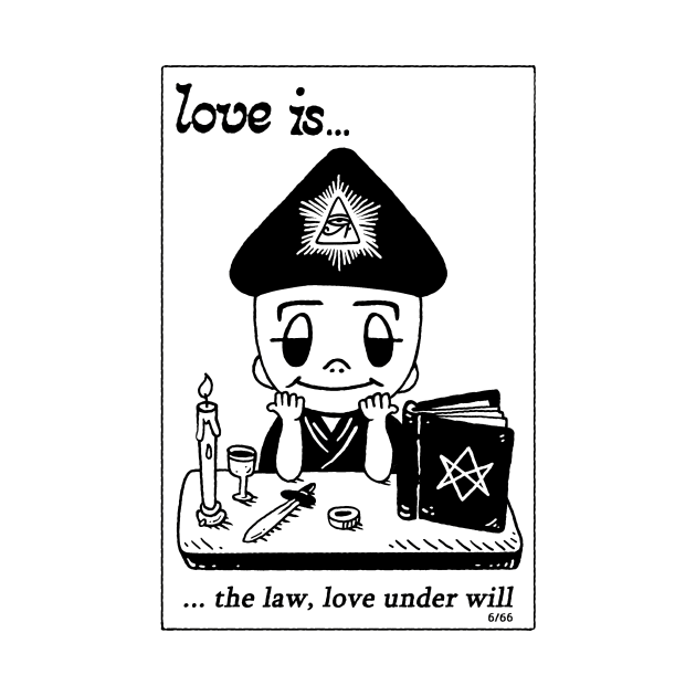 LOVE IS... the law aleister crowley magick 666 93 cartoon by NEOPREN