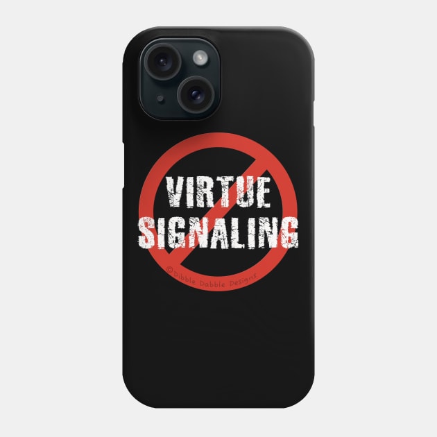 STOP Virtue Signaling Phone Case by Dibble Dabble Designs