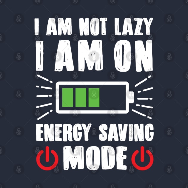 I'm Not Lazy I'm On Energy Saving Mode by TomCage