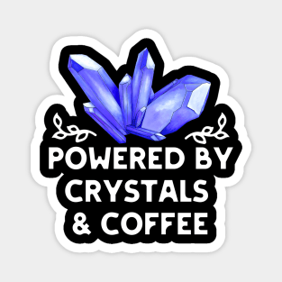 Powered by Crystals and Coffee Magnet
