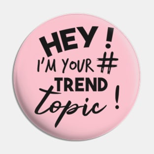 Hey ! I'm your Trend Topic ! Funny Hash Tag Pin