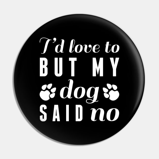 Dog Said No Pin by LuckyFoxDesigns