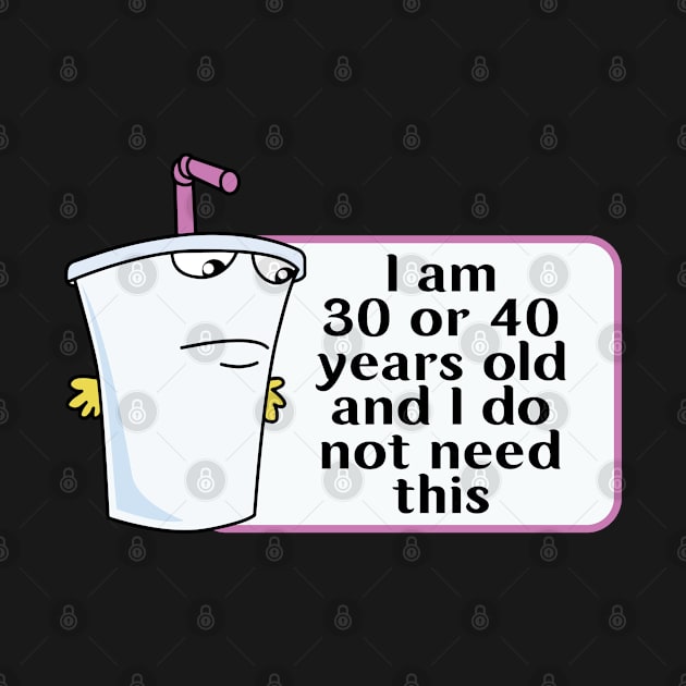 And I Do Not Need This I Am 30 Or 40 Years Old by justin moore