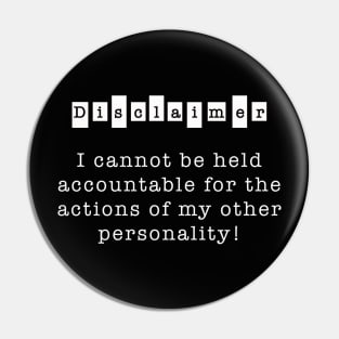 I cannot be held accountable for the actions of my other personality Pin