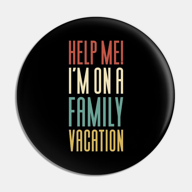 Help Me I'm On A Family Vacation Pin by Aajos