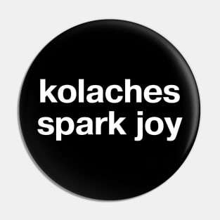 "kolaches spark joy" in plain white letters - Houston represent with your iconic breakfast food! Pin