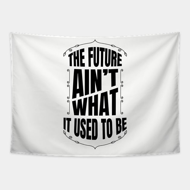 The future Ain't what it used to be Tapestry by Frajtgorski