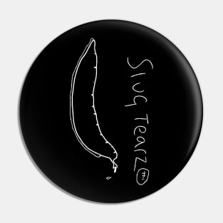 Slug Tears TM Pin